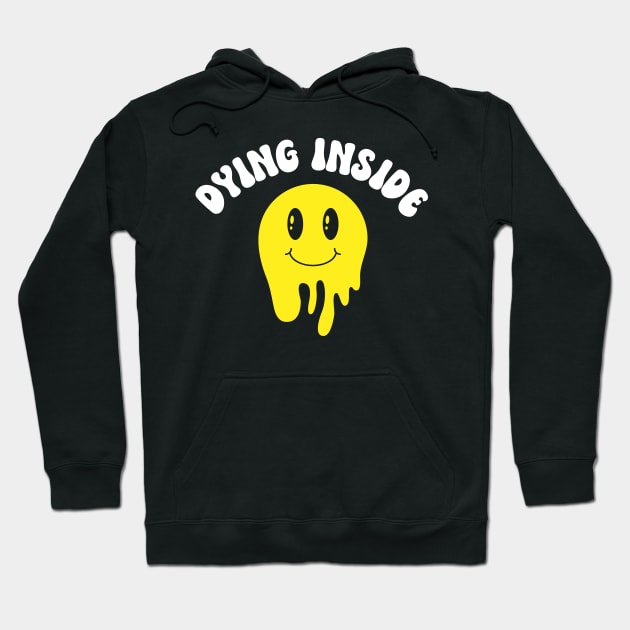 Dying Inside Hoodie by TheDesignDepot